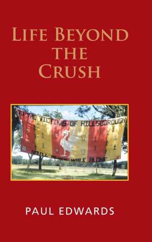 Life Beyond the Crush de Paul Edwards