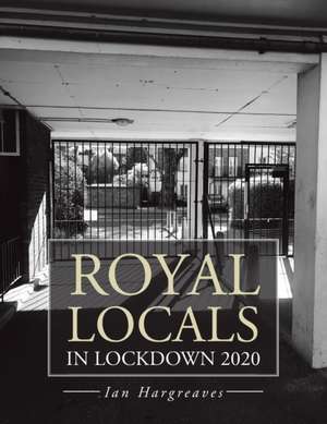 Royal Locals in Lockdown 2020 de Ian Hargreaves