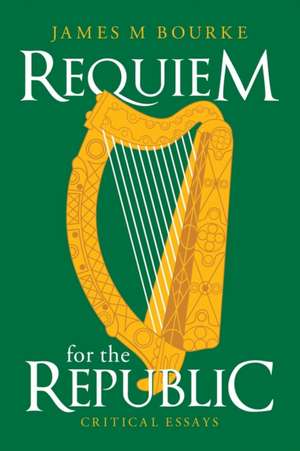 Requiem for the Republic de James M Bourke