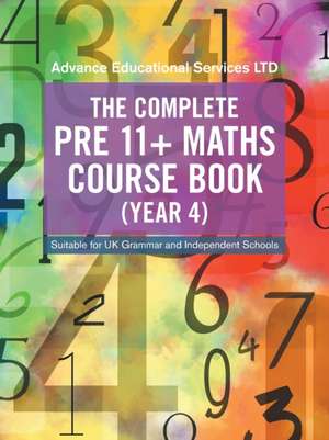 The Complete Pre 11+ Maths Course Book (Year 4) de Advance Educational Services Ltd