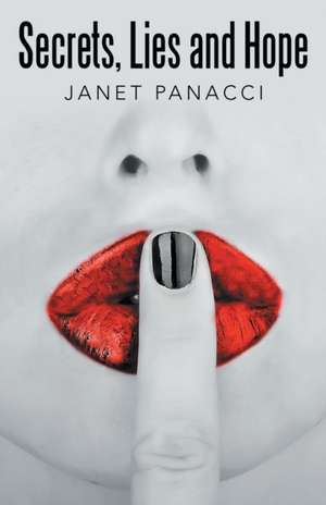 Secrets, Lies and Hope de Janet Panacci