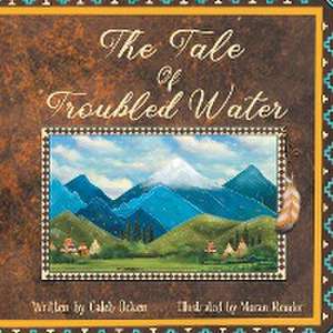 The Tale of Troubled Water de Caleb Ocken