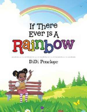 If There Ever Is a Rainbow de Didi Penelope