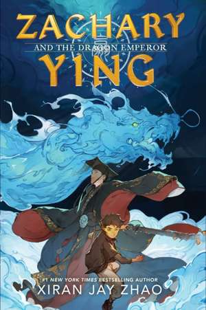 Zachary Ying and the Dragon Emperor de Xiran Jay Zhao