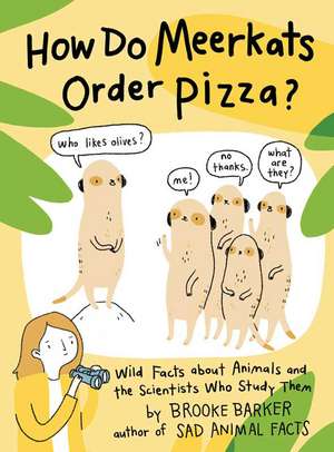 How Do Meerkats Order Pizza? de Brooke Barker