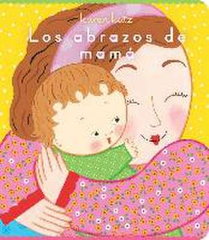 Los Abrazos de Mamá = Mommy Hugs de Karen Katz