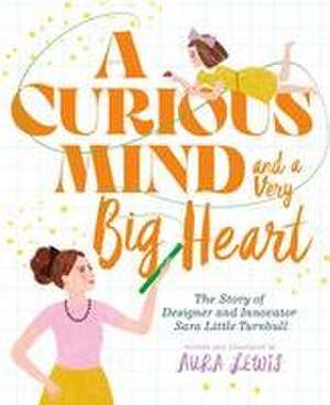 A Curious Mind and a Very Big Heart de Aura Lewis