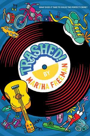 Trashed! de Martha Freeman