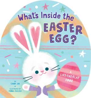 What's Inside the Easter Egg?: A Lift-The-Flap Book de Cindy Jin