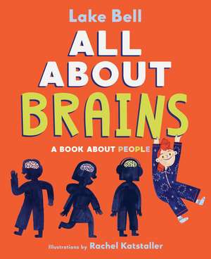 All About Brains: A Book About People de Lake Bell