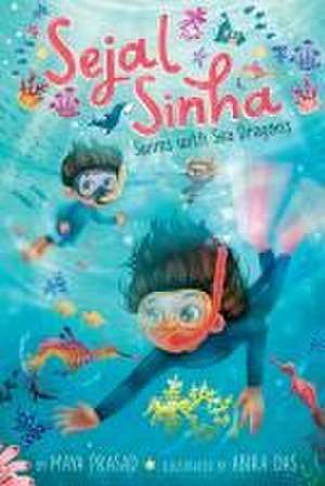 Sejal Sinha Swims with Sea Dragons de Maya Prasad