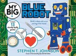 My Big Blue Robot de Stephen T. Johnson