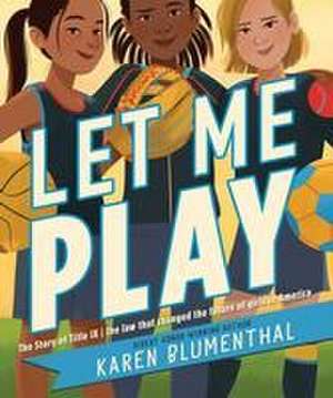 Let Me Play de Karen Blumenthal