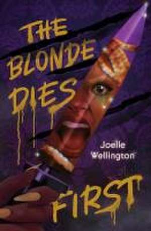 The Blonde Dies First de Joelle Wellington