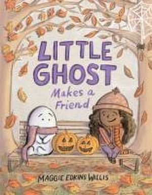 Little Ghost Makes a Friend de Maggie Edkins Willis