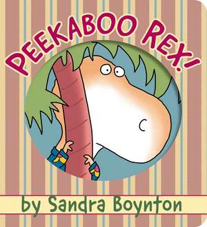 Peekaboo Rex! de Sandra Boynton