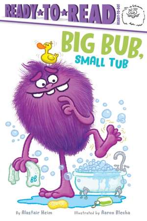 Big Bub, Small Tub: Ready-To-Read Ready-To-Go! de Alastair Heim