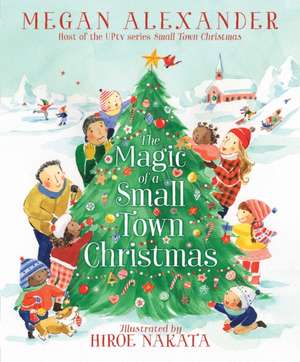 The Magic of a Small Town Christmas de Megan Alexander