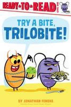 Try a Bite, Trilobite! de Jonathan Fenske