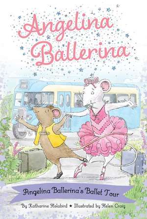 Angelina Ballerina's Ballet Tour de Katharine Holabird