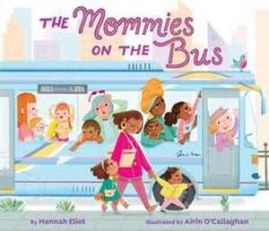 The Mommies on the Bus de Hannah Eliot