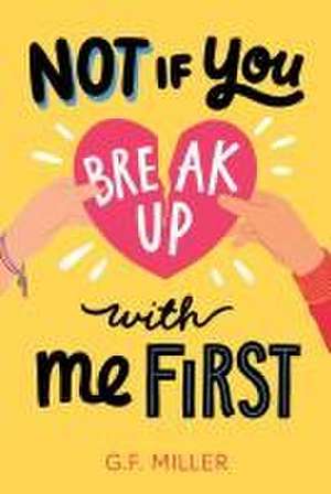 Not If You Break Up with Me First de G F Miller