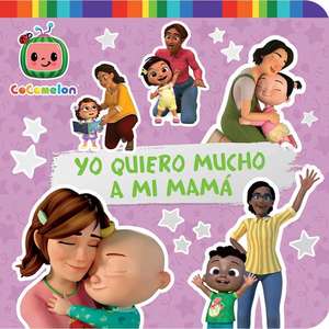 Yo Quiero Mucho a Mi Mamá (I Love My Mommy) de Inma Serrano