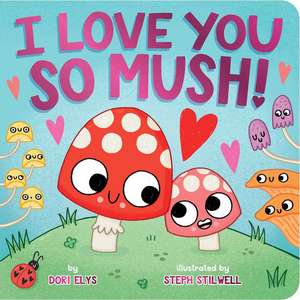 I Love You So Mush! de Dori Elys