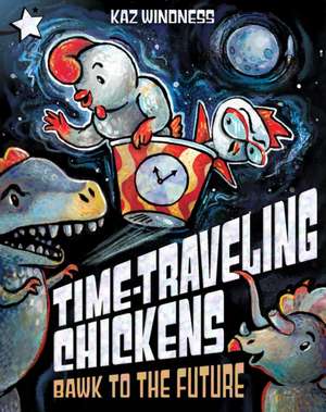 Bawk to the Future: A Star Chapter Book de Kaz Windness