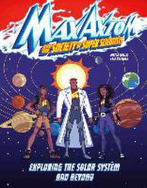 Exploring the Solar System and Beyond: A Max Axiom Super Scientist Adventure de Ailynn Collins