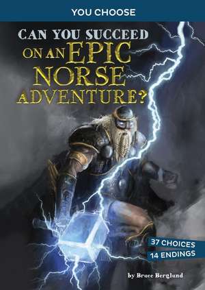 Can You Succeed on an Epic Norse Adventure?: An Interactive Mythological Adventure de Bruce Berglund