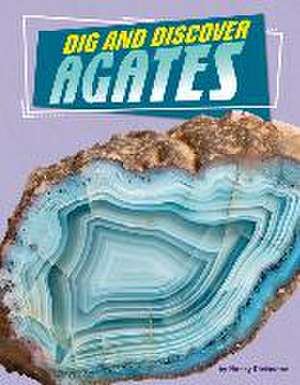 Dig and Discover Agates de Nancy Dickmann