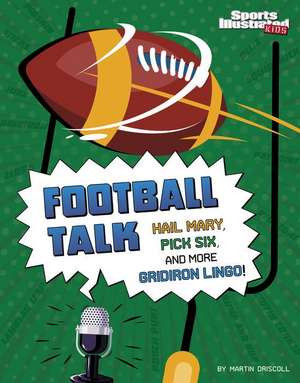 Football Talk: Hail Mary, Pick Six, and More Gridiron Lingo de Martin Driscoll