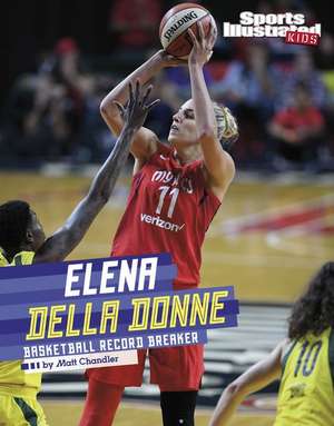 Elena Delle Donne: Basketball Record Breaker de Matt Chandler