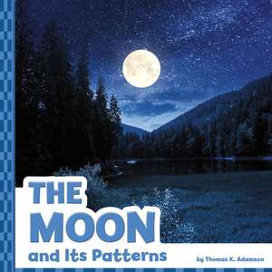 The Moon and Its Patterns de Thomas K Adamson