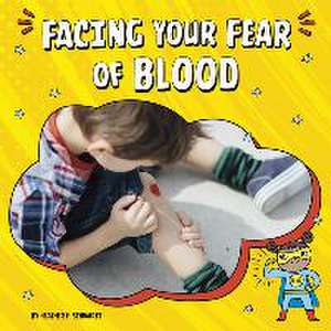 Facing Your Fear of Blood de Heather E. Schwartz