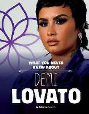 What You Never Knew about Demi Lovato de Helen Cox Cannons