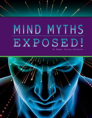 Mind Myths Exposed! de Megan Cooley Peterson