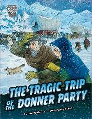 The Tragic Trip of the Donner Party de John Micklos Jr