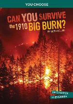 Can You Survive the 1910 Big Burn? de Ailynn Collins