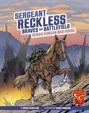 Sergeant Reckless Braves the Battlefield de Bruce Berglund