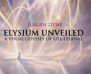 Elysium Unveiled de Jurgen Ziewe