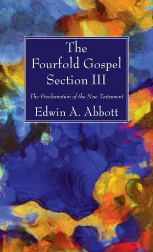 The Fourfold Gospel; Section III de Edwin A. Abbott