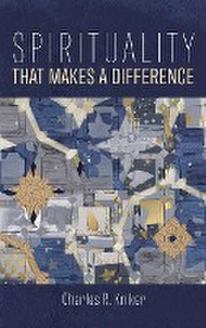 Spirituality That Makes a Difference de Charles R. Kniker