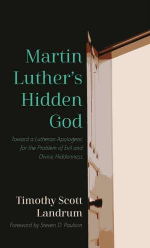 Martin Luther's Hidden God de Timothy Scott Landrum