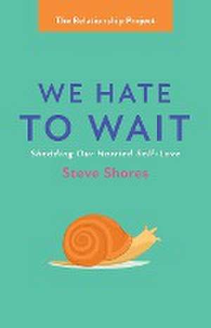 We Hate to Wait de Steve Shores