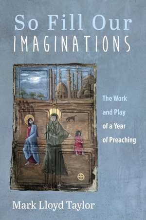 So Fill Our Imaginations de Mark Lloyd Taylor