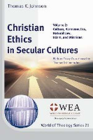 Christian Ethics in Secular Cultures, Volume 2 de Thomas K Johnson