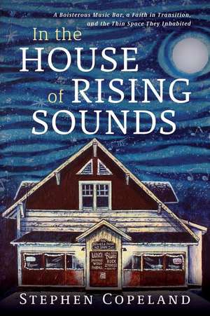 In the House of Rising Sounds de Stephen Copeland