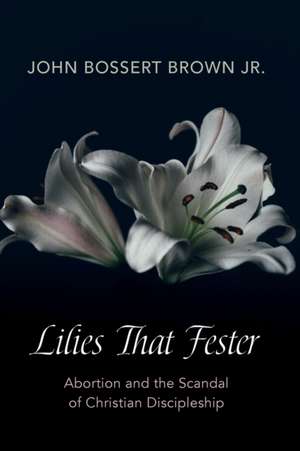 Lilies That Fester de John Bossert Jr. Brown